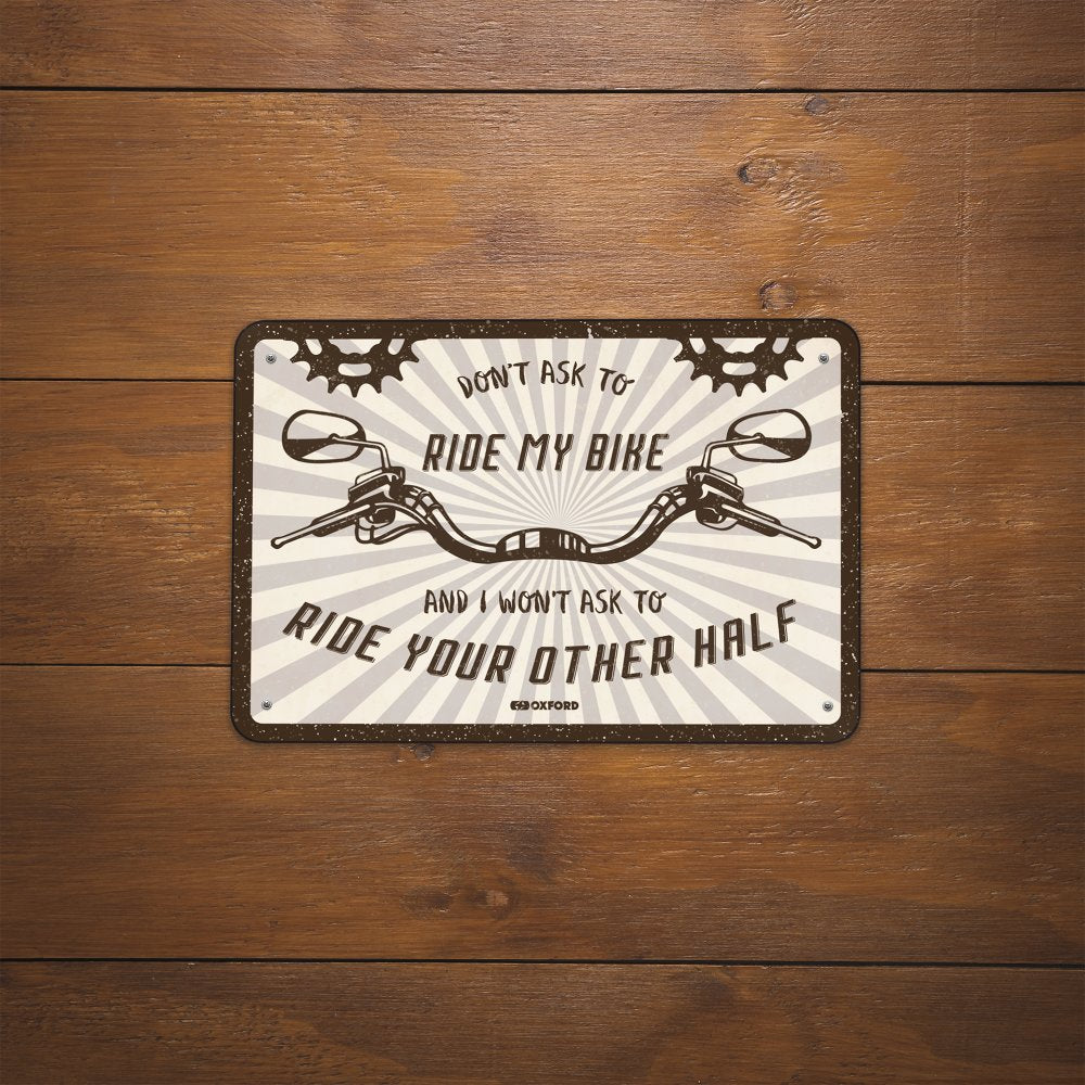 Oxford OX372 Garage Workshop Metal Sign: DONT ASK TO RIDE MY BIKE
