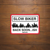 Oxford OX361 Garage Workshop Metal Sign: Slow Biker Back Soon